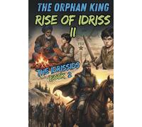 The Orphan King | Rise of Idriss II: The Idrissids Series: Book 2 - Moroccan History Collection for Young Readers