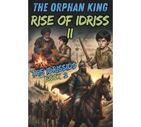 The Orphan King | Rise of Idriss II: The Idrissids Series: Book 2 - Moroccan History Collection for Young Readers