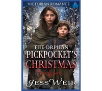 The Orphan Pickpocket's Christmas: Victorian Romance: 4 (Heartwarming Christmas Victorian Saga Romance)