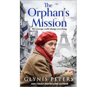 The Orphan’s Mission: A BRAND NEW tale of wartime bravery from Glynis Peters for 2026