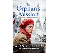 The Orphan’s Mission: A BRAND NEW tale of wartime bravery from Glynis Peters for 2026