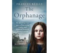 The Orphanage: My shocking true story of surviving cruelty and abuse at Nazareth House Convent