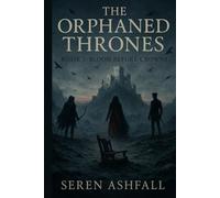 The Orphaned Thrones: Blood Before Crowns (The Orphaned Thrones Book 1)