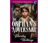 The Orphan's Adversary: Victorian Romance (Dorothy Wellings' Victorian Romance)