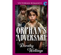 The Orphan's Adversary: Victorian Romance (Dorothy Wellings' Victorian Romance)
