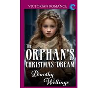 The Orphan's Christmas Dream: Victorian Romance (Dorothy Wellings' Victorian Romance)