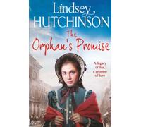 The Orphan's Promise: A BRAND NEW gritty, heart-wrenching historical saga from Lindsey Hutchinson