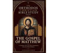 The Orthodox Christian Bible Study Series, The Gospel of Matthew: A Complete Verse-by-Verse Commentary from the Church Fathers
