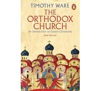 The Orthodox Church: An Introduction to Eastern Christianity