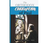 The Orthodox Corruption of Paul: An Argument for the Priority of the Marcionite Apostolos