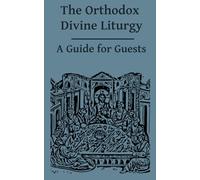 The Orthodox Divine Liturgy: A Guide for Guests - ROCOR Version (Orthodox Service Guides)