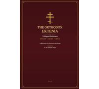 The Orthodox Ektenia: A Trilingual Reference for Clergy - English, Arabic, and Greek