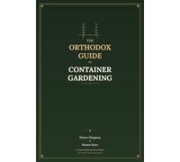 The Orthodox Guide To Container Gardening: Growing Food the Old Way