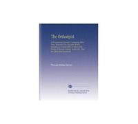 The Orthoëpist: A Pronouncing Manual, Containing About Three Thousand Five Hundred Words, Including a Considerable Number of the Names of Foreign Authors, Artists, Etc., That Are Often Mispronounced.