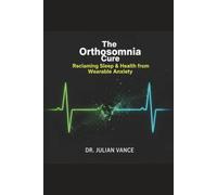 The Orthosomnia Cure: The Science of Breaking Free from Wearable Anxiety & Reclaiming Your Body's Natural Rest