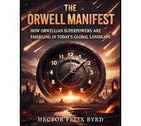 The Orwell Manifest: How Orwellian Superpowers Are Emerging in Today's Global Landscape