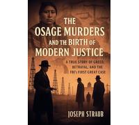The Osage Murders and the Birth of Modern Justice