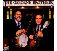 The Osborne Brothers - Some Things I Want To Sing About