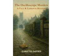 The Oscilloscope Murders: A Vale and Larkspur Mystery (The Vale & Larkspur Mysteries)