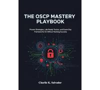 The OSCP Mastery Playbook: Proven Strategies, Lab-Ready Tactics, and Exam-Day Frameworks for Ethical Hacking Success.