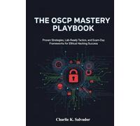 The OSCP Mastery Playbook: Proven Strategies, Lab-Ready Tactics, and Exam-Day Frameworks for Ethical Hacking Success.