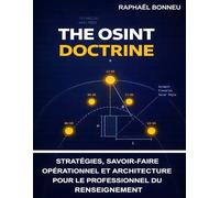 The OSINT Doctrine: Stratégies, savoir-faire opérationnel et architecture pour le professionnel du renseignement (grand format)