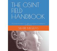 THE OSINT FIELD HANDBOOK: 25 practical chapters for cyber, investigative & intelligence professional