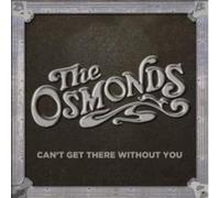 THE OSMONDS - CAN'T GET THERE WITHOUT YOU
