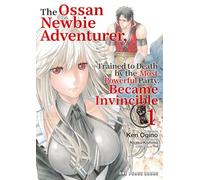 The Ossan Newbie Adventurer, Trained to Death by the Most Powerful Party, Became Invincible Volume 1