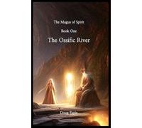 The Ossific River: The Magus of Spirit, Book One