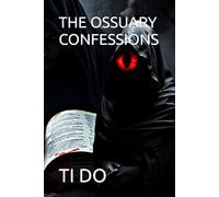 THE OSSUARY CONFESSIONS