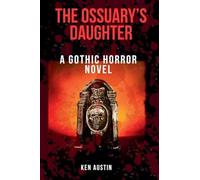 The Ossuary's Daughter: A Gothic Horror Novel