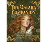 The Ostara Companion: Spells, Meditations, Coloring Pages, and All About Ostara