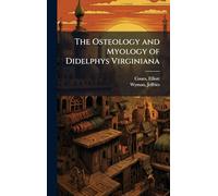 The Osteology and Myology of Didelphys Virginiana