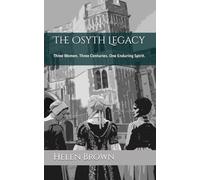 The Osyth Legacy: Three Women. Three Centuries. One Enduring Spirit.