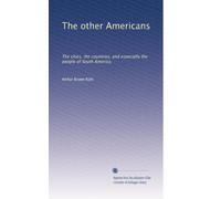The other Americans: The cities, the countries, and especially the people of South America,