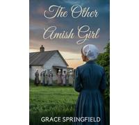 The Other Amish Girl: An Amish Second Chance Romance of Hidden Love and Misunderstood Hearts (The Miracle Creek Amish Romances)