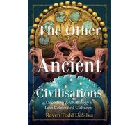 The Other Ancient Civilisations: Decoding Archaeology’s Less Celebrated Cultures (Ancient History Book)
