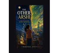 The Other Arshi: A Novel of AI, Stars, and the Self You Might Have Been (The Arshi Chronicles)
