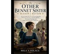 The Other Bennet Sister Season 1 Review: An In-Depth Review of Every Episode, Character Journey, Literary Theme, Historical Setting, and Pride and Prejudice Connection