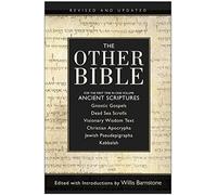The Other Bible: For The First Time In One Volume: Ancient Scriptures