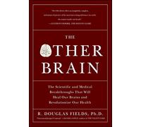 The Other Brain: The Scientific and Medical Breakthroughs That Will Heal Our Brains and Revolutionize Our Health