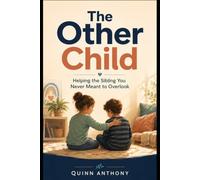 THE OTHER CHILD: Helping the Sibling You Never Meant to Overlook (The Other Side of the Spectrum)