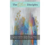 The Other Disciples: Conversations About the 12 Named Women Jesus Called to Follow Him | 6x9" | 369 pages | A must-read for women discipleship | ... spiritual formation and growth (Also Called)