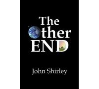 The Other End by John Shirley (2007-04-01)
