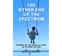 The Other End of the Spectrum: The Highs and Lows of Severe Autism