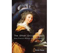 The Other Enlightenment: How French Women Became Modern