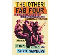 The Other Fab Four: The Remarkable True Story of the Liverbirds, Britain’s First Female Rock Band