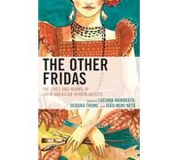 The Other Fridas: The Lives and Works of Latin American Women Artists