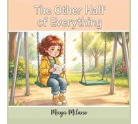 The Other Half of Everything: A Story to Help Kids Heal After Losing a Friend
